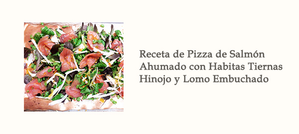 Receta Pizza Salmon Ahumado Habitas Tiernas Hinojo Lomo Embuchado Afuegolento