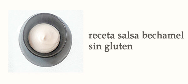 Receta Salsa Bechamel Sin Gluten Afuegolento